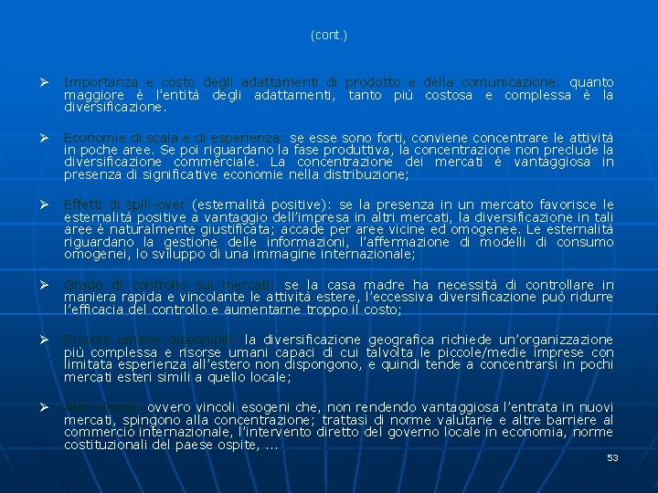 (cont. ) Ø Importanza e costo degli adattamenti di prodotto e della comunicazione: quanto