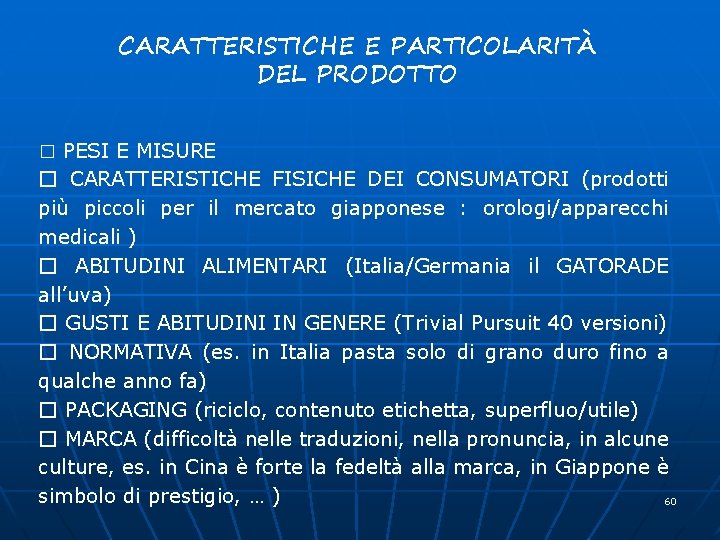 CARATTERISTICHE E PARTICOLARITÀ DEL PRODOTTO � PESI E MISURE � CARATTERISTICHE FISICHE DEI CONSUMATORI