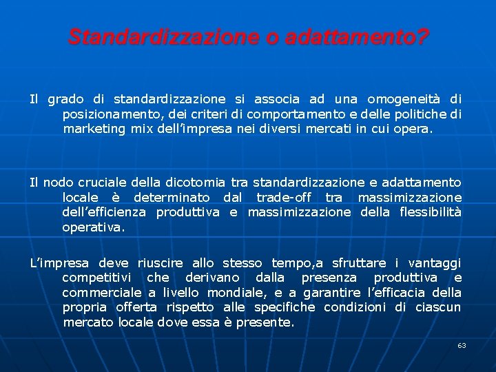 Standardizzazione o adattamento? Il grado di standardizzazione si associa ad una omogeneità di posizionamento,