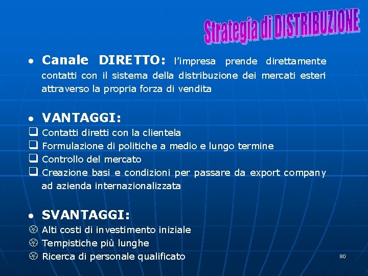  Canale DIRETTO: l’impresa prende direttamente contatti con il sistema della distribuzione dei mercati