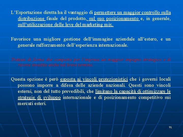 L’Esportazione diretta ha il vantaggio di permettere un maggior controllo sulla distribuzione finale del