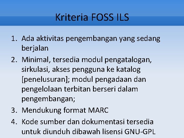 Kriteria FOSS ILS 1. Ada aktivitas pengembangan yang sedang berjalan 2. Minimal, tersedia modul