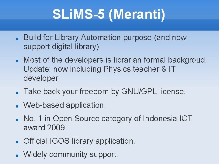 SLi. MS-5 (Meranti) Build for Library Automation purpose (and now support digital library). Most