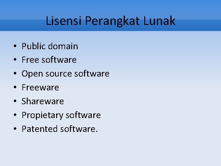 Lisensi Perangkat Lunak • • Public domain Free software Open source software Freeware Shareware