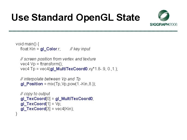 Use Standard Open. GL State void main() { float Kin = gl_Color. r; //