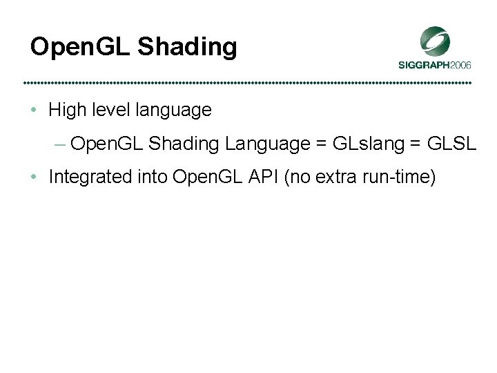Open. GL Shading • High level language – Open. GL Shading Language = GLslang