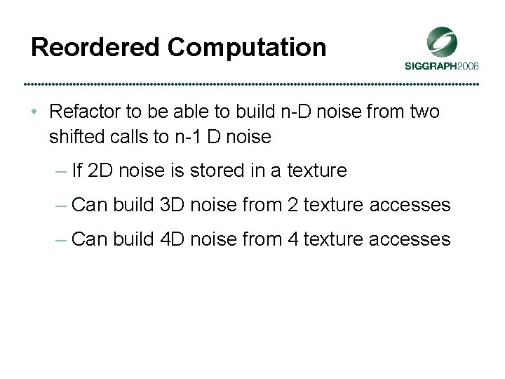 Reordered Computation • Refactor to be able to build n-D noise from two shifted
