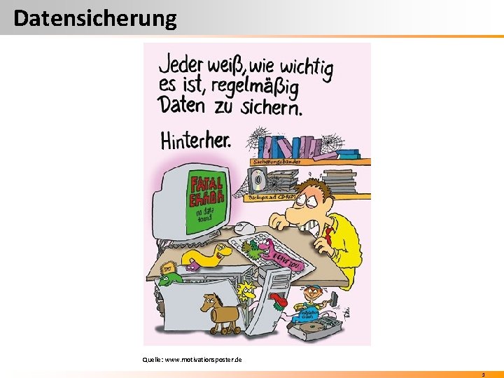 Datensicherung Quelle: www. motivationsposter. de 1 Datensicherung Quelle: www. motivationsposter. de 1