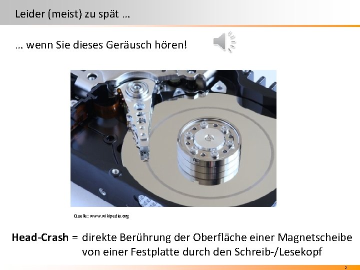 Leider (meist) zu spät … … wenn Sie dieses Geräusch hören! Quelle: www. wikipedia. Leider (meist) zu spät … … wenn Sie dieses Geräusch hören! Quelle: www. wikipedia.