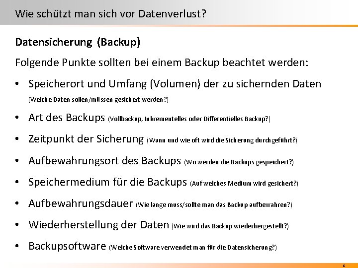 Wie schützt man sich vor Datenverlust? Datensicherung (Backup) Folgende Punkte sollten bei einem Backup Wie schützt man sich vor Datenverlust? Datensicherung (Backup) Folgende Punkte sollten bei einem Backup