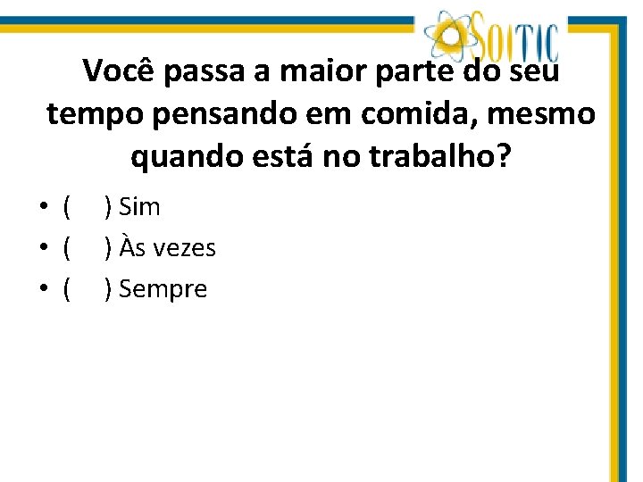 Você passa a maior parte do seu tempo pensando em comida, mesmo quando está