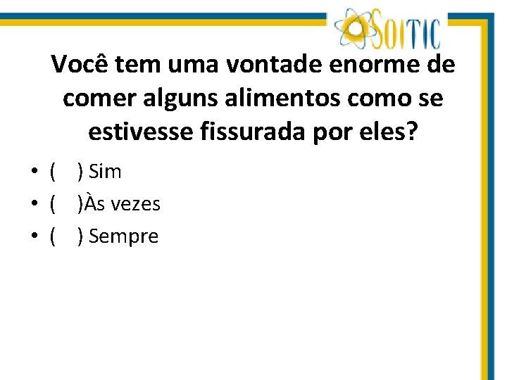 Você tem uma vontade enorme de comer alguns alimentos como se estivesse fissurada por