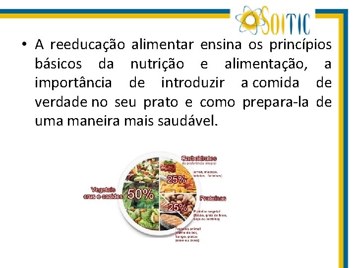  • A reeducação alimentar ensina os princípios básicos da nutrição e alimentação, a