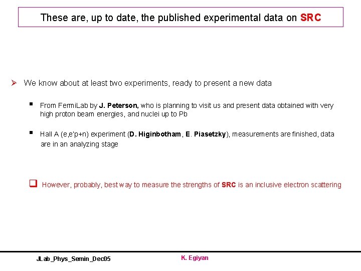 These are, up to date, the published experimental data on SRC Ø We know