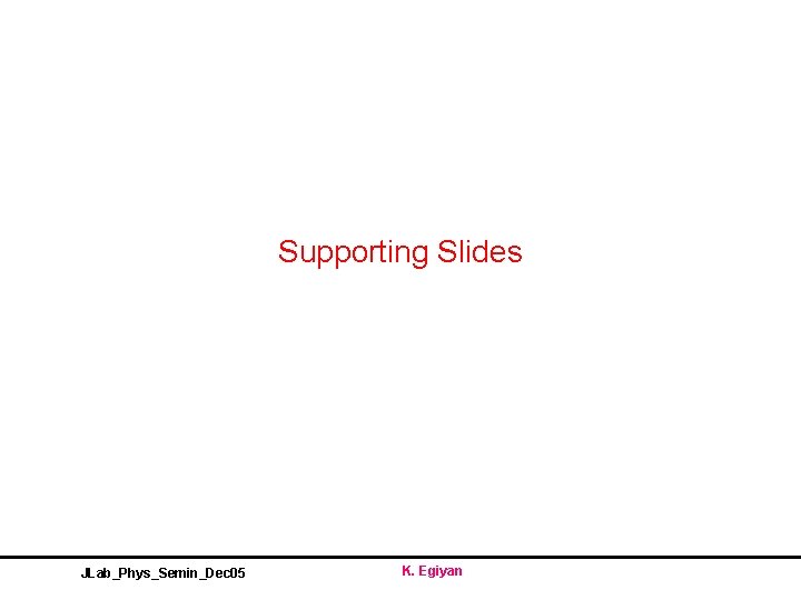 Supporting Slides JLab_Phys_Semin_Dec 05 K. Egiyan 