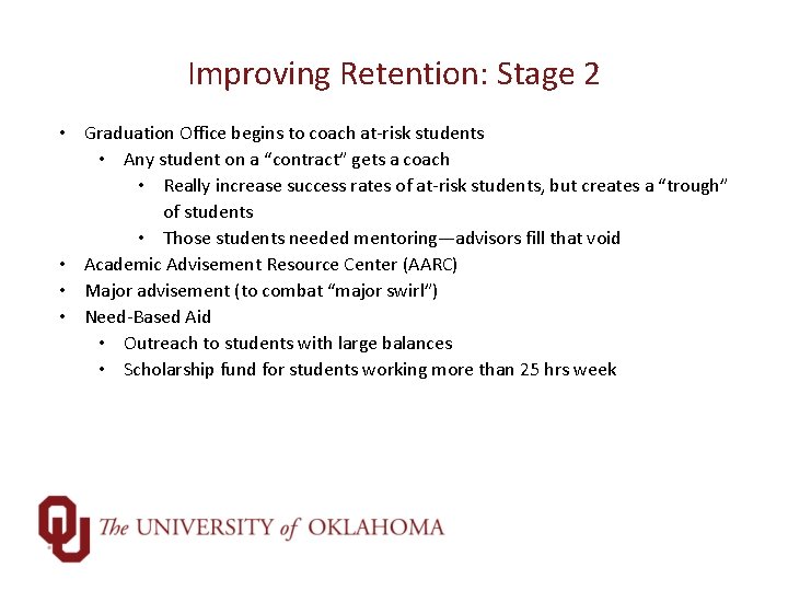 Improving Retention: Stage 2 • Graduation Office begins to coach at-risk students • Any