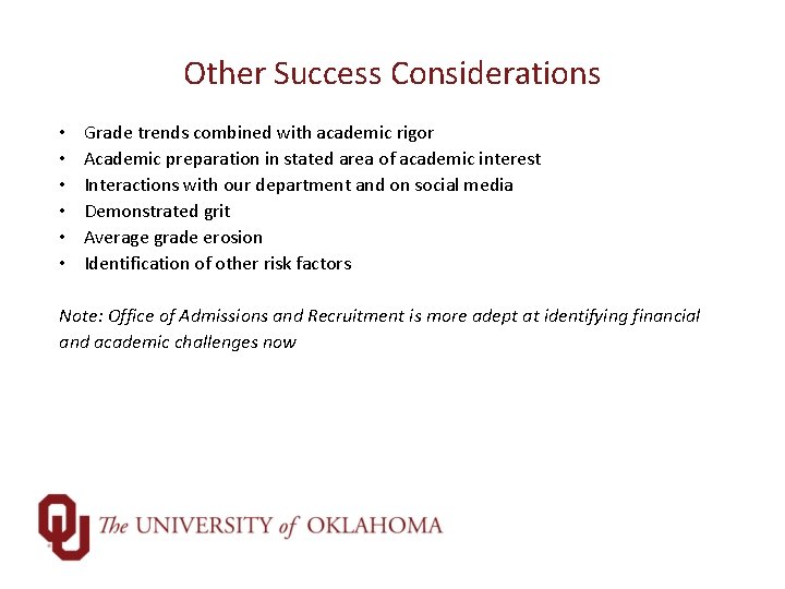 Other Success Considerations • • • Grade trends combined with academic rigor Academic preparation