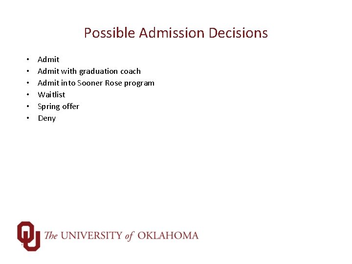 Possible Admission Decisions • • • Admit with graduation coach Admit into Sooner Rose