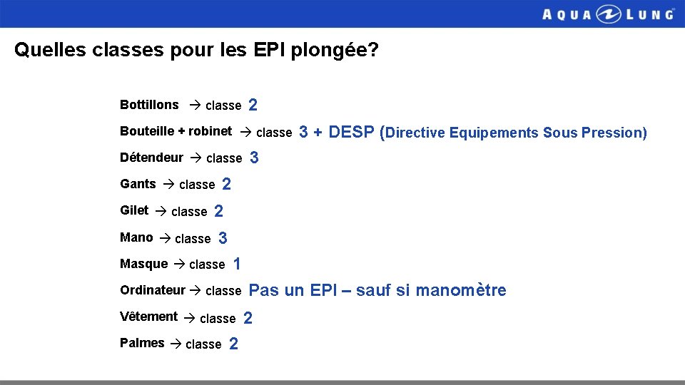 Quelles classes pour les EPI plongée? Bottillons classe 2 Bouteille + robinet classe Détendeur