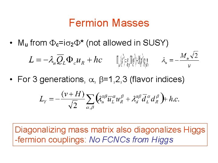 Fermion Masses • Mu from c=i 2 * (not allowed in SUSY) • For Fermion Masses • Mu from c=i 2 * (not allowed in SUSY) • For