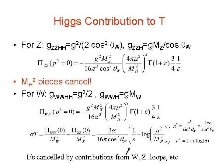 Higgs Contribution to T • For Z: g. ZZHH=g 2/(2 cos 2 W), g. Higgs Contribution to T • For Z: g. ZZHH=g 2/(2 cos 2 W), g.