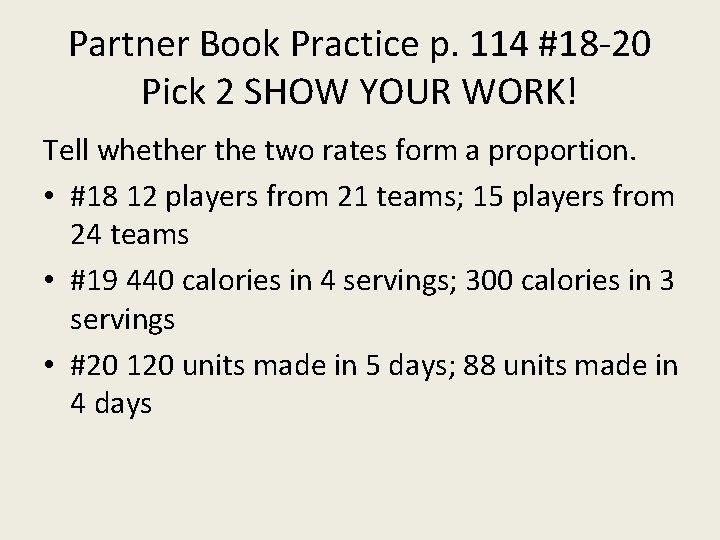 Partner Book Practice p. 114 #18 -20 Pick 2 SHOW YOUR WORK! Tell whether