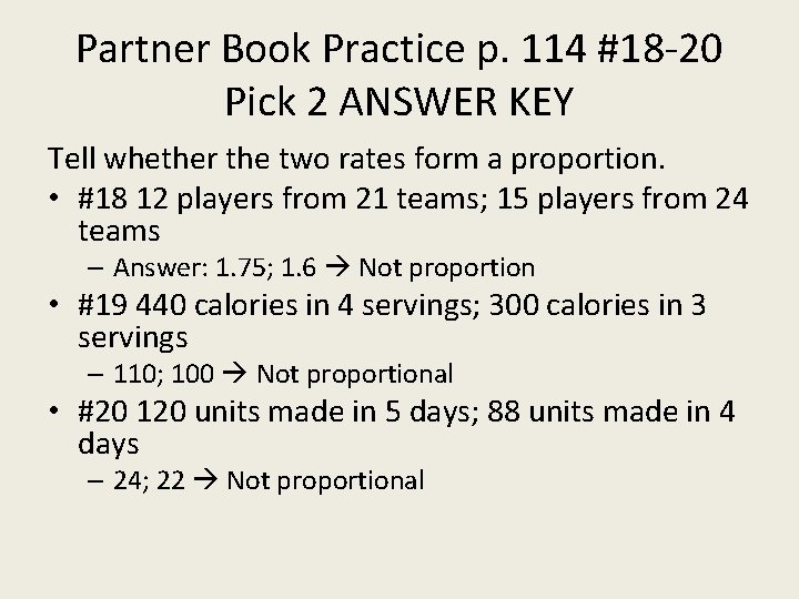 Partner Book Practice p. 114 #18 -20 Pick 2 ANSWER KEY Tell whether the