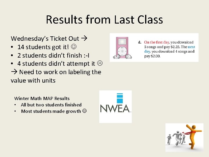 Results from Last Class Wednesday’s Ticket Out • 14 students got it! • 2