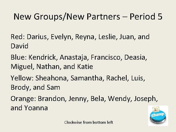 New Groups/New Partners – Period 5 Red: Darius, Evelyn, Reyna, Leslie, Juan, and David