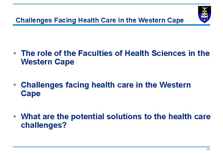 Challenges Facing Health Care in the Western Cape • The role of the Faculties