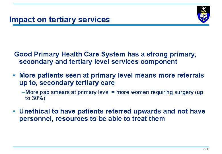 Impact on tertiary services Good Primary Health Care System has a strong primary, secondary