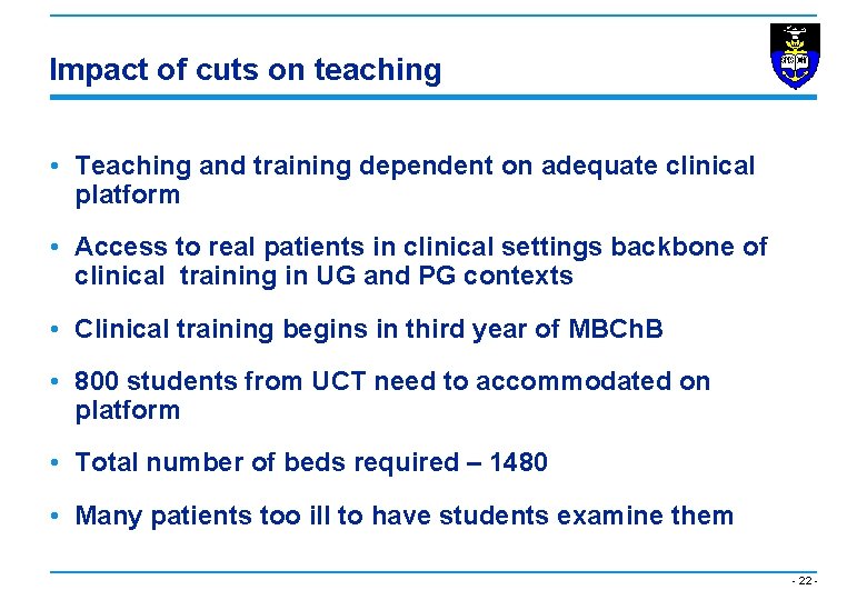 Impact of cuts on teaching • Teaching and training dependent on adequate clinical platform