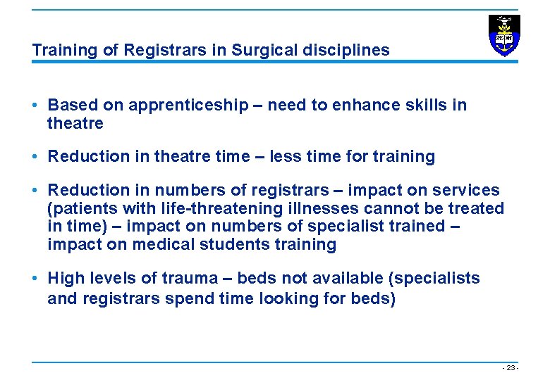 Training of Registrars in Surgical disciplines • Based on apprenticeship – need to enhance