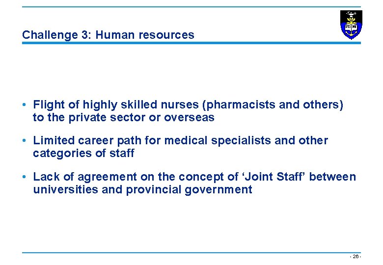 Challenge 3: Human resources • Flight of highly skilled nurses (pharmacists and others) to