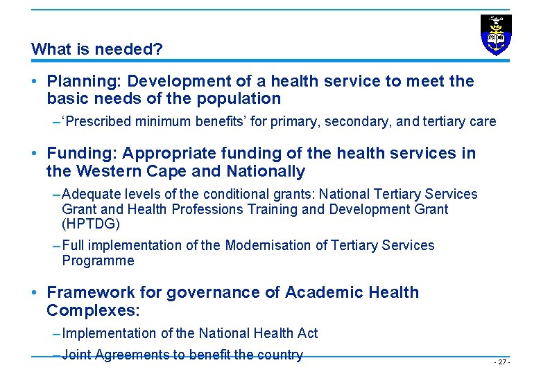 What is needed? • Planning: Development of a health service to meet the basic
