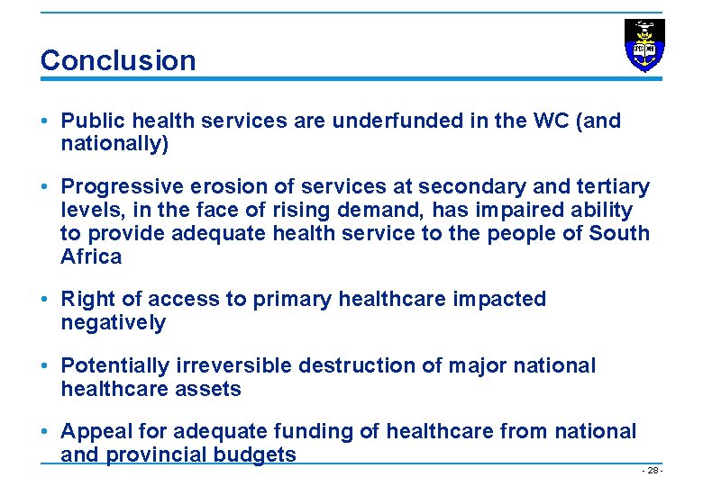 Conclusion • Public health services are underfunded in the WC (and nationally) • Progressive