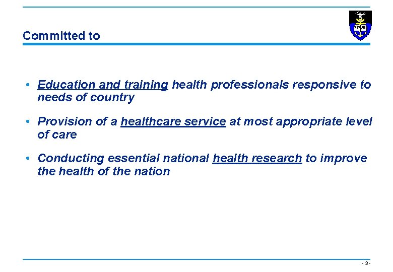 Committed to • Education and training health professionals responsive to needs of country •