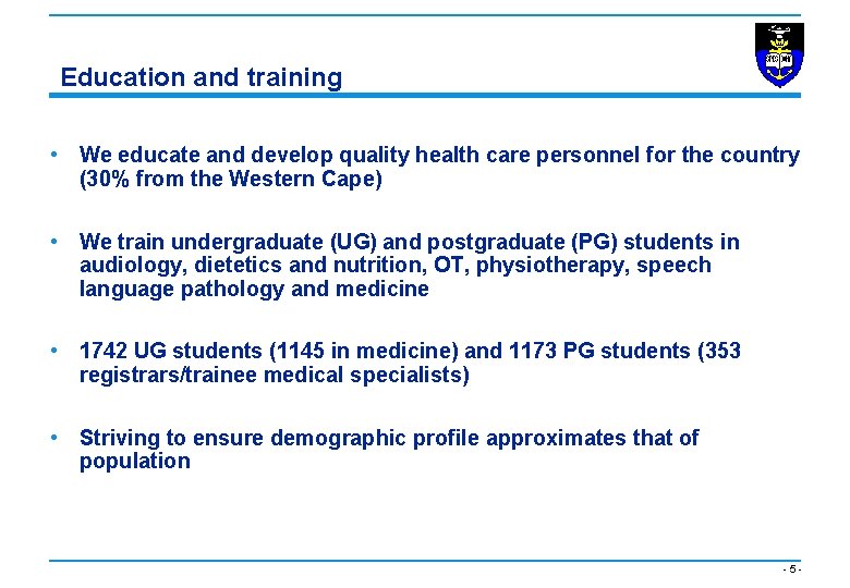 Education and training • We educate and develop quality health care personnel for the