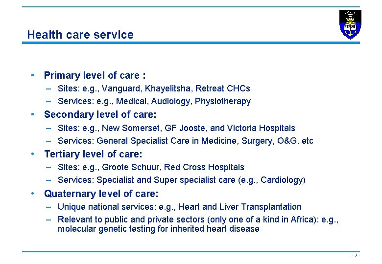 Health care service • Primary level of care : – Sites: e. g. ,