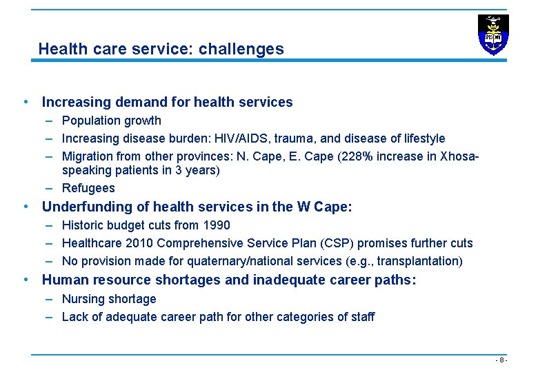 Health care service: challenges • Increasing demand for health services – Population growth –