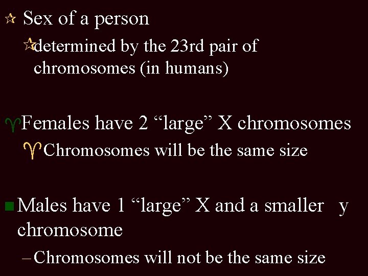 ¶ Sex of a person ¶determined by the 23 rd pair of chromosomes (in