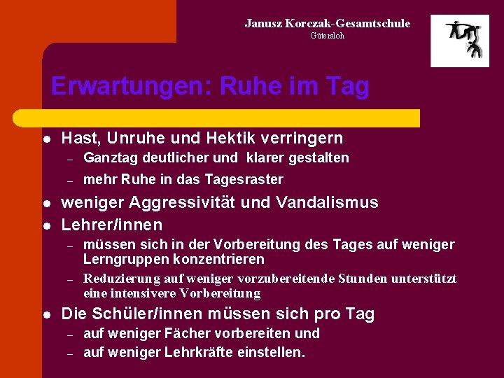 Janusz Korczak-Gesamtschule Gütersloh Erwartungen: Ruhe im Tag l l l Hast, Unruhe und Hektik