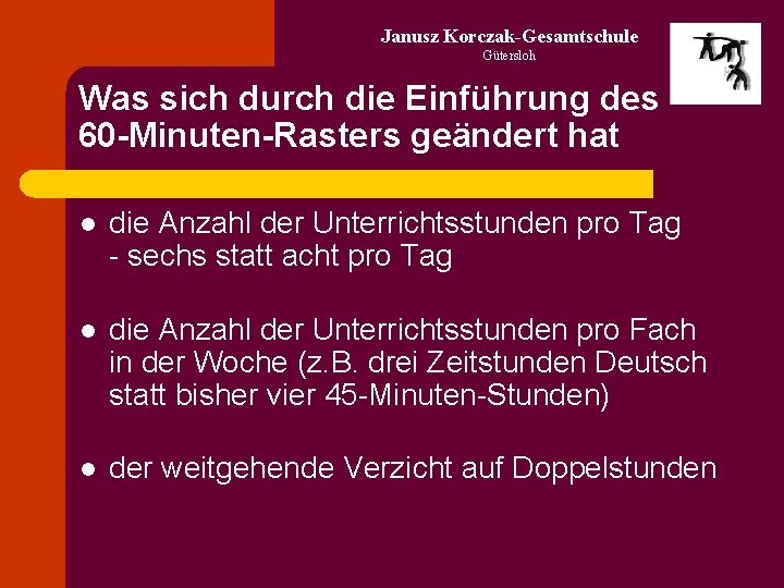 Janusz Korczak-Gesamtschule Gütersloh Was sich durch die Einführung des 60 -Minuten-Rasters geändert hat l