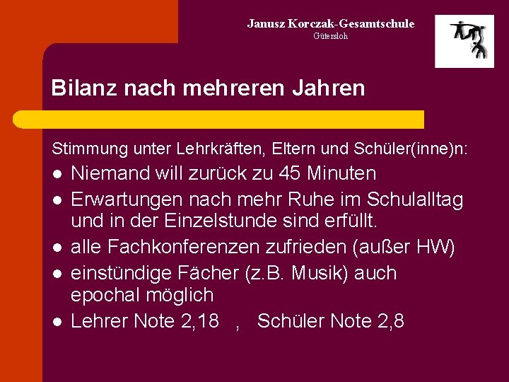 Janusz Korczak-Gesamtschule Gütersloh Bilanz nach mehreren Jahren Stimmung unter Lehrkräften, Eltern und Schüler(inne)n: l