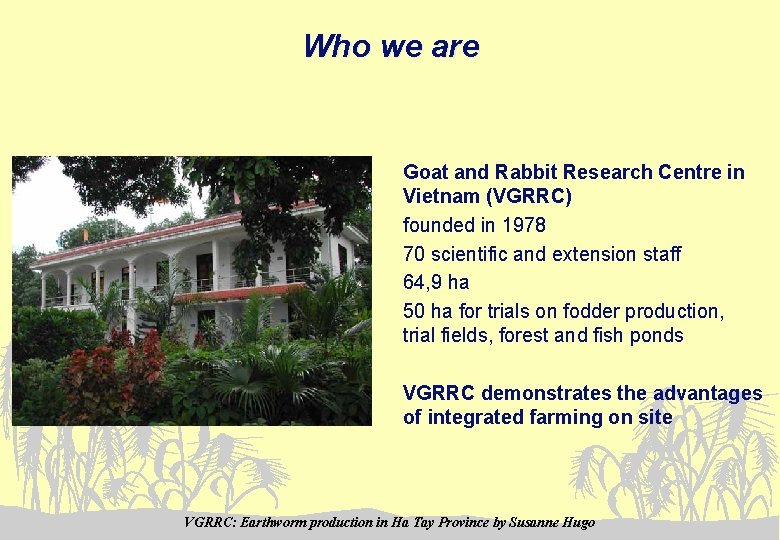 Who we are Goat and Rabbit Research Centre in Vietnam (VGRRC) founded in 1978