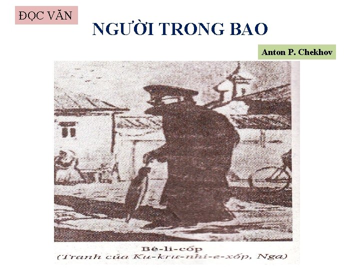 ĐỌC VĂN NGƯỜI TRONG BAO Anton P. Chekhov 
