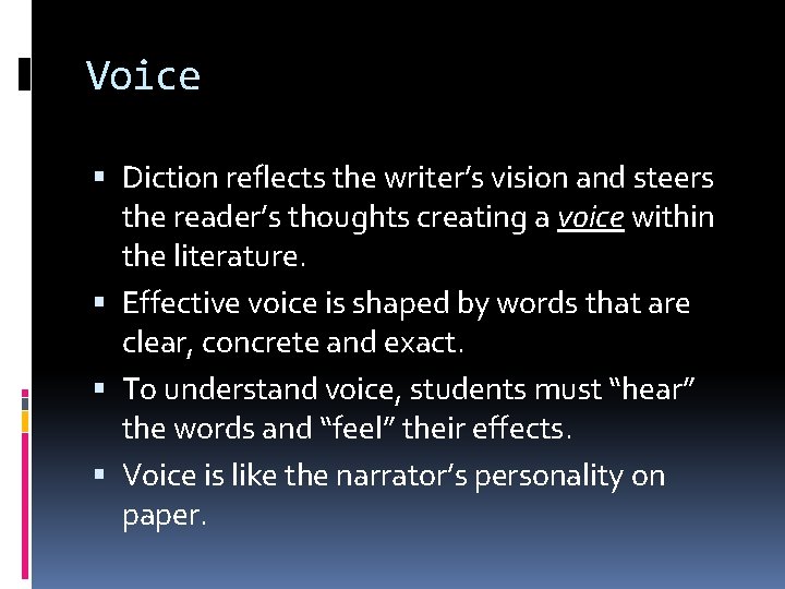 Voice Diction reflects the writer’s vision and steers the reader’s thoughts creating a voice Voice Diction reflects the writer’s vision and steers the reader’s thoughts creating a voice