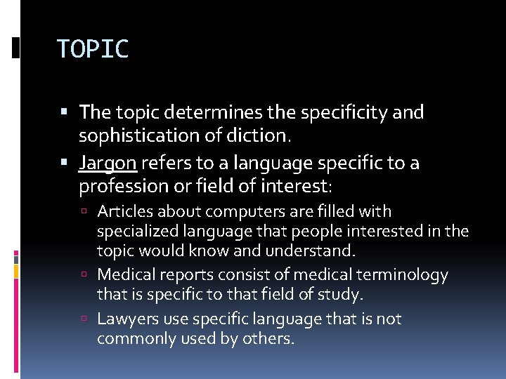 TOPIC The topic determines the specificity and sophistication of diction. Jargon refers to a TOPIC The topic determines the specificity and sophistication of diction. Jargon refers to a
