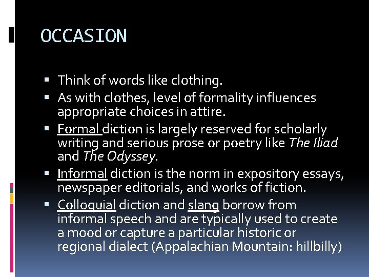 OCCASION Think of words like clothing. As with clothes, level of formality influences appropriate OCCASION Think of words like clothing. As with clothes, level of formality influences appropriate