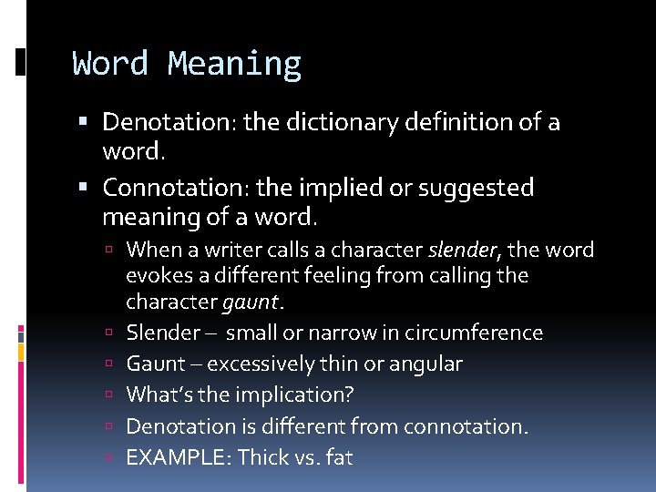Word Meaning Denotation: the dictionary definition of a word. Connotation: the implied or suggested Word Meaning Denotation: the dictionary definition of a word. Connotation: the implied or suggested